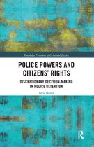 Routledge Frontiers of Criminal Justice - Police Powers and Citizens’ Rights