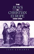 Christianity and Society in the Modern World - The Jews in Christian Europe 1400-1700
