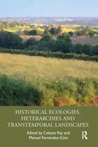 Historical Ecologies, Heterarchies and Transtemporal Landscapes