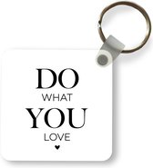 Sleutelhanger - Uitdeelcadeautjes - Do what you love - Quotes - Spreuken - Plastic