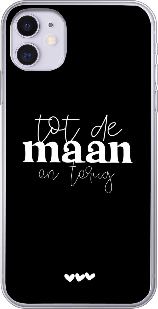 Telefoonhoesje Geschikt voor iPhone 11 hoesje - Quotes - Spreuken - Tot de maan en terug - Siliconen Telefoonhoesje Telefoonhoesje