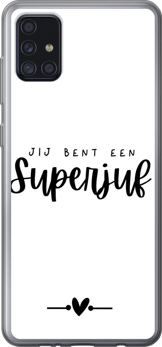 Telefoonhoesje Geschikt voor Samsung Galaxy A52 5G hoesje - Spreuken - Jij bent een superjuf - Juf - Quotes - Siliconen Telefoonhoesje Telefoonhoesje