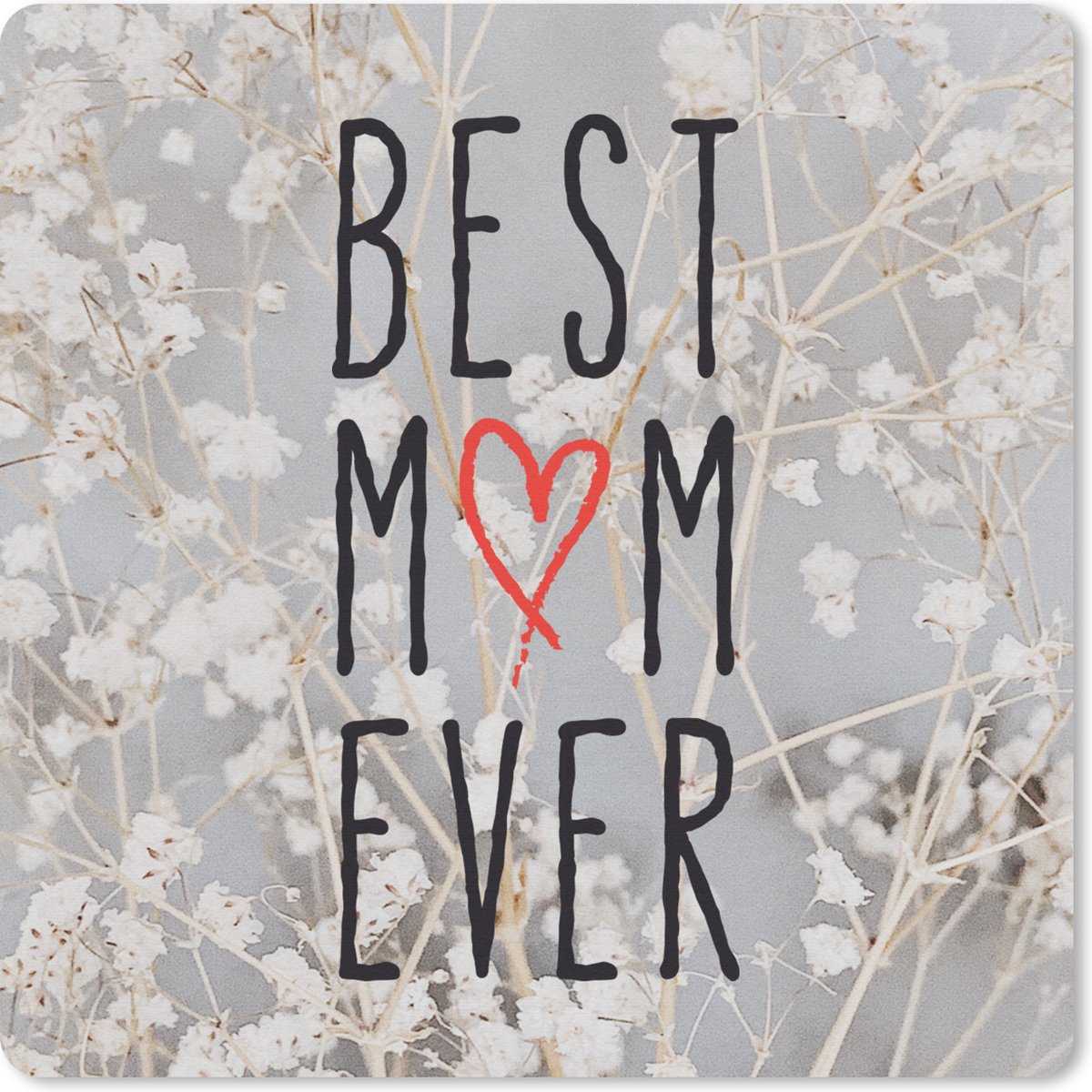 Muismat 30x30 cm - Mousepad Best mom ever - Quotes - Spreuken - Mama - Muismatten