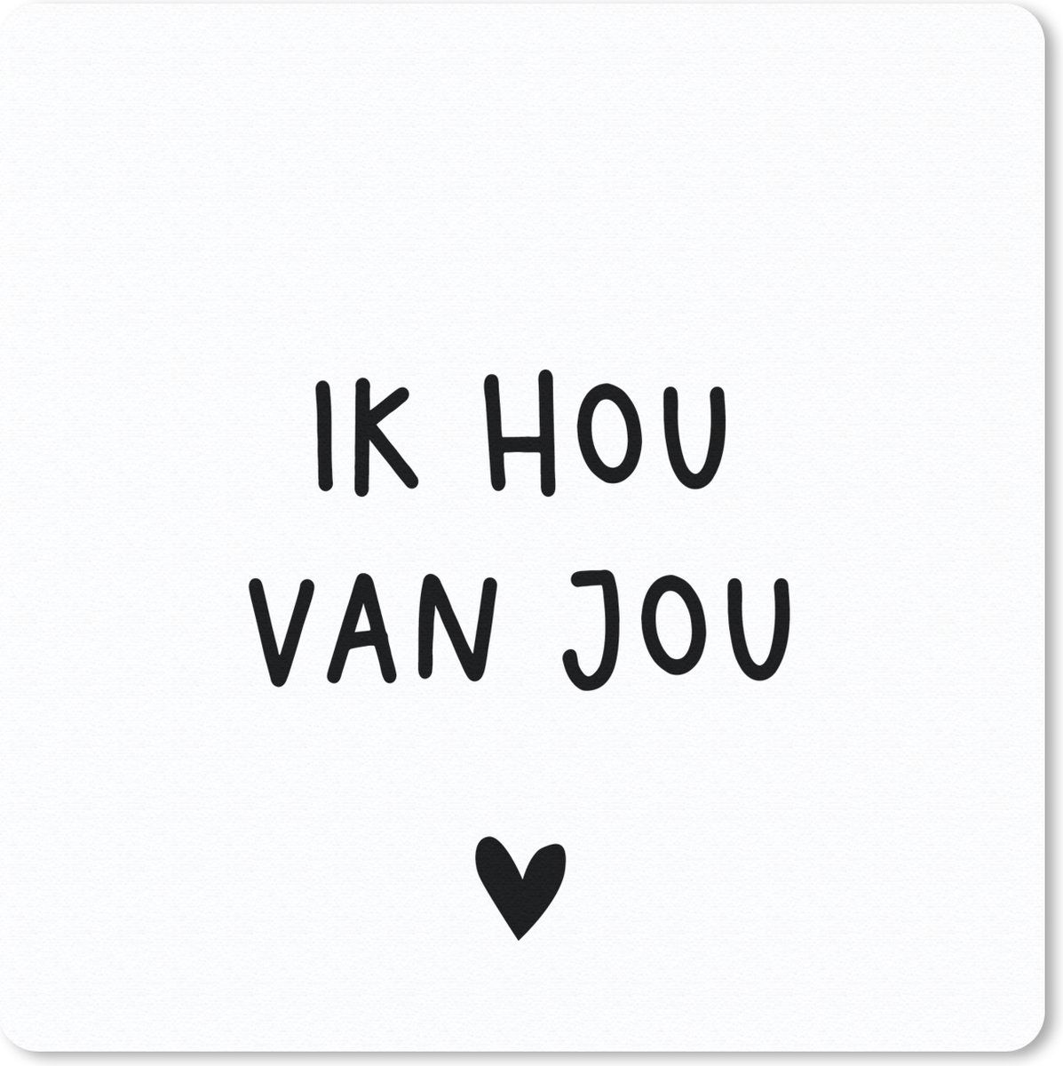 Muismat 20x20 cm - Mousepad Spreuken - Ik hou van jou - Quotes - Muismatten