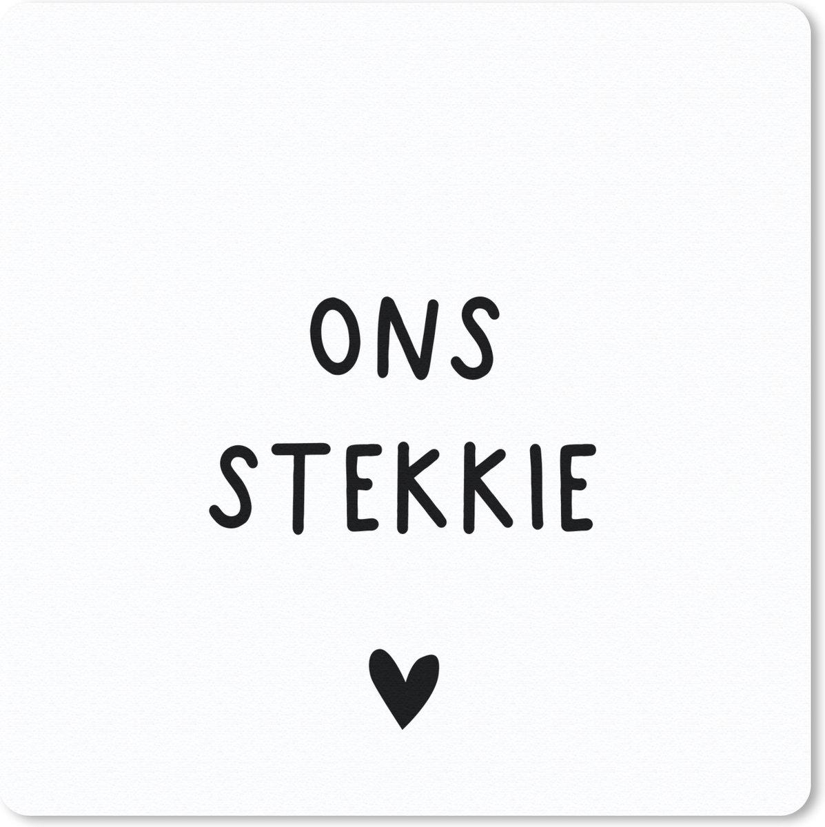 Muismat 30x30 cm - Mousepad Ons stekkie - Spreuken - Quotes - Muismatten