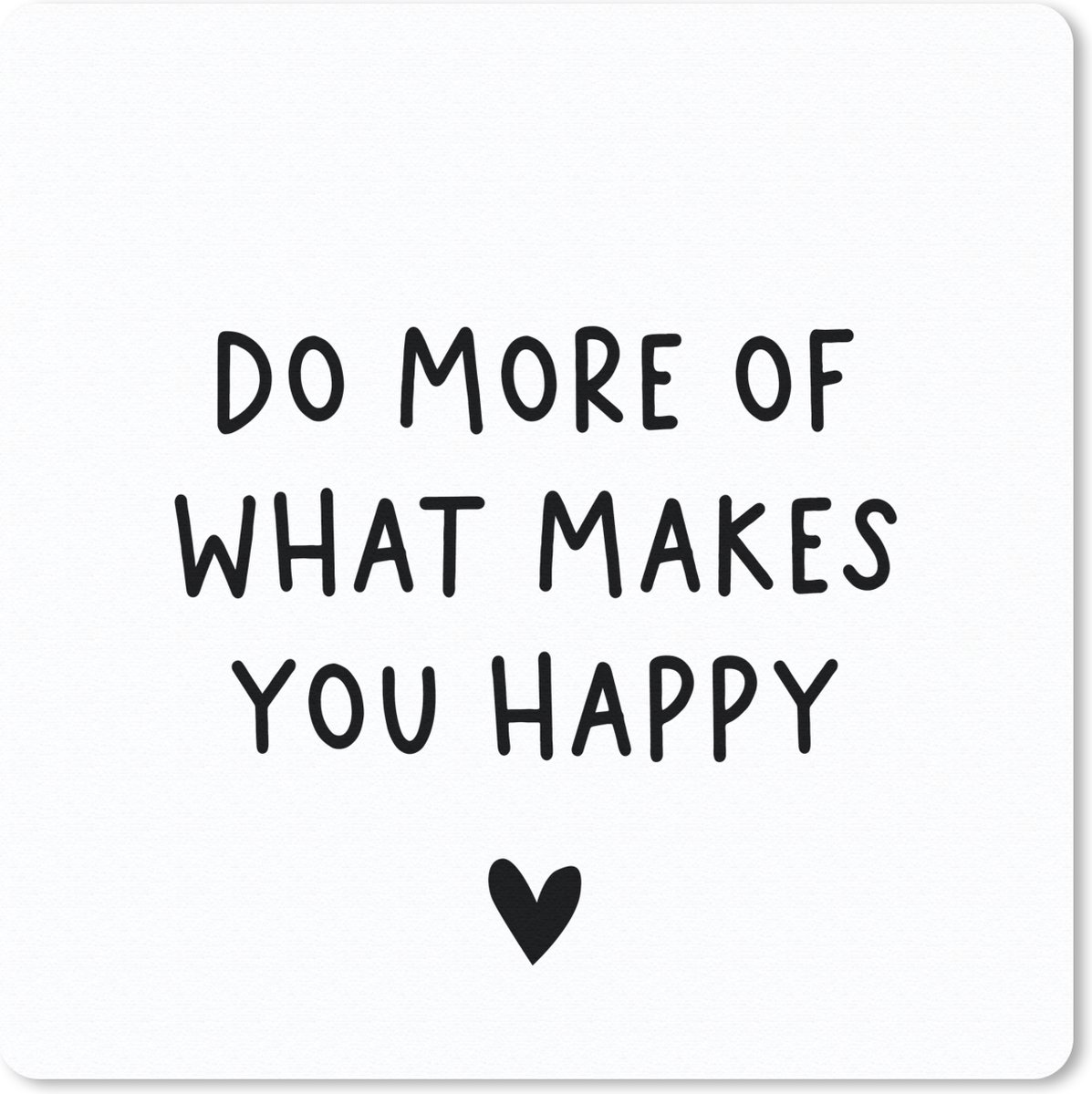 Muismat 20x20 cm - Mousepad Engelse quote "Do more of what makes you happy" met een hartje tegen een witte achtergrond - Muismatten