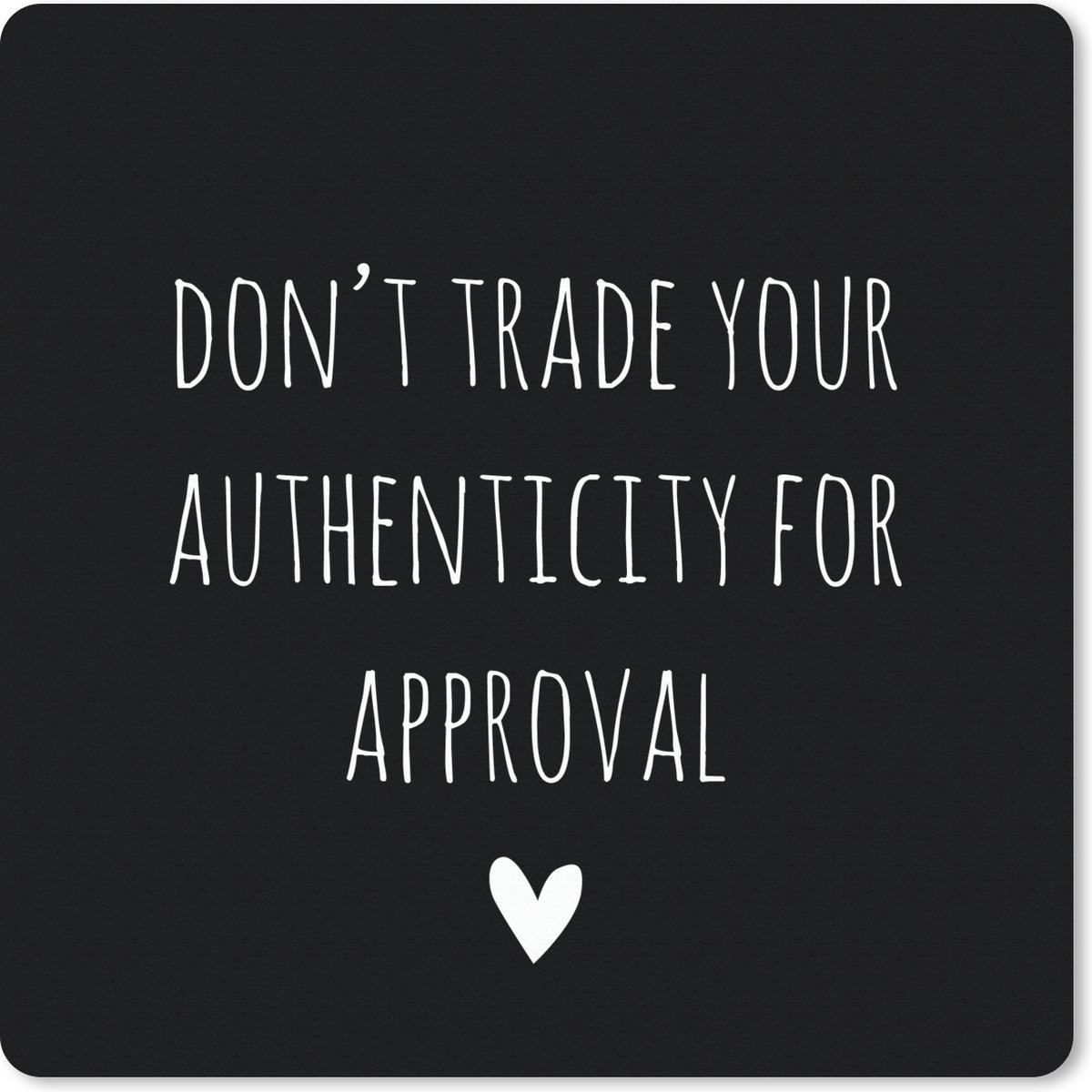 Muismat 30x30 cm - Mousepad Engelse quote "Don't trade your authenticity for approval" tegen een zwarte achtergrond - Muismatten