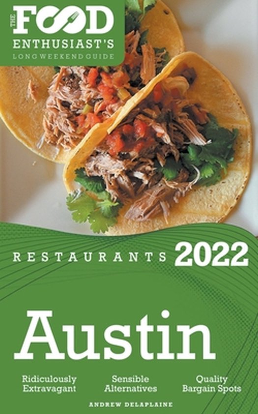 2022 Austin Restaurants The Food Enthusiast's Long Weekend Guide