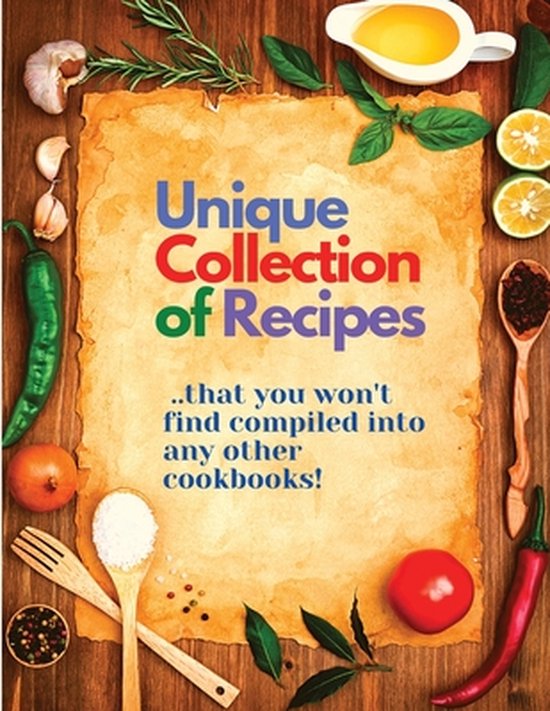 Unique Collection of Recipes That You Won't Find Compiled In ... - cover