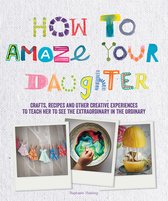 How to Amaze Your Daughter