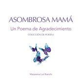 Colección de Poesía- Asombrosa Mamá