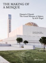 The Making of a Mosque: Djamaa Al-Djazaïr - The Grand Mosque of Algiers by Ksp Engel