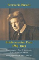 Ferruccio Busoni: Briefe an seine Frau, 1889-1923, hg. v. Martina Weindel, Bd. 2: Band 2