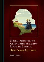 Modern Messages from Green Gables on Loving, Living and Learning
