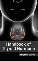 Handbook of Thyroid Hormone