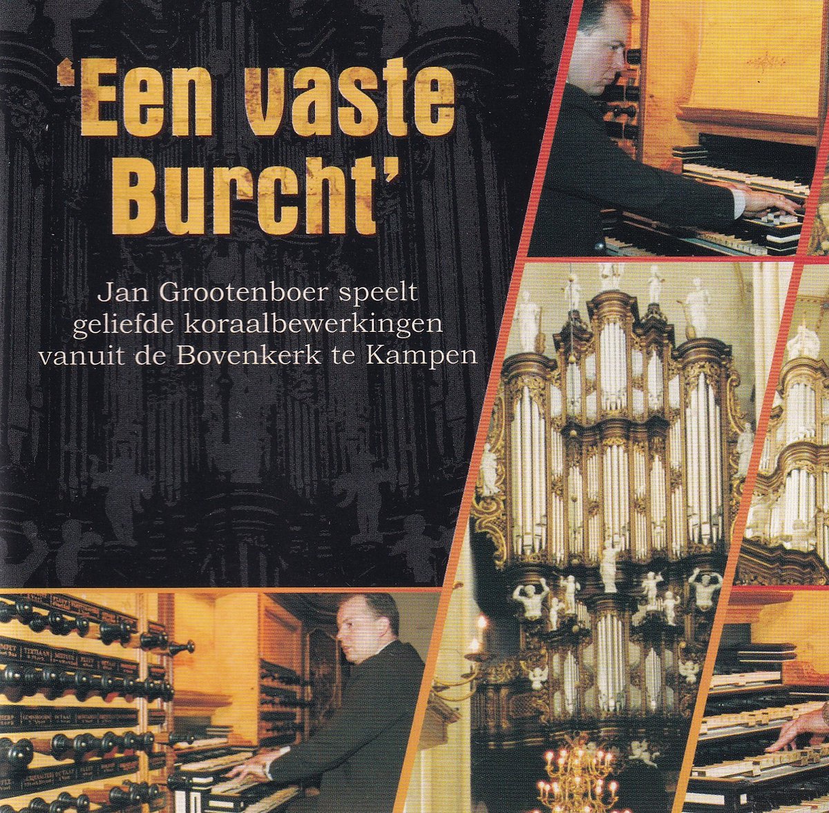 een vaste Burcht / Jan Grooteboer speelt geliefde koraalbewerkingen vanuit de Bovenkerk te Kampen