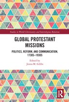 Studies in World Christianity and Interreligious Relations - Global Protestant Missions