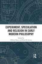 Routledge Studies in Seventeenth-Century Philosophy - Experiment, Speculation and Religion in Early Modern Philosophy