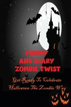 Funny And Scary Zombie Twist