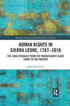 Routledge Studies in the Modern History of Africa - Human Rights in Sierra Leone, 1787-2016