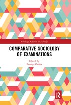 Routledge Advances in Sociology - Comparative Sociology of Examinations