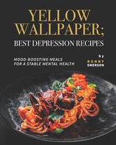 Yellow Wallpaper; Best Depression Recipes