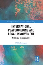 Routledge Studies in Intervention and Statebuilding - International Peacebuilding and Local Involvement