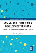 Routledge Studies in Environmental Policy - Guanxi and Local Green Development in China