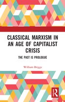 Classical Marxism in an Age of Capitalist Crisis