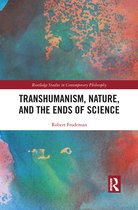 Routledge Studies in Contemporary Philosophy - Transhumanism, Nature, and the Ends of Science