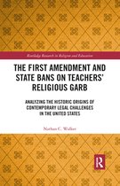 Routledge Research in Religion and Education - The First Amendment and State Bans on Teachers' Religious Garb