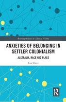 Routledge Studies in Cultural History - Anxieties of Belonging in Settler Colonialism