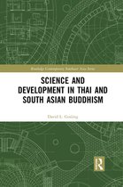 Routledge Contemporary Southeast Asia Series - Science and Development in Thai and South Asian Buddhism
