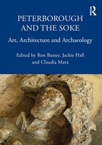 The British Archaeological Association Conference Transactions - Peterborough and the Soke