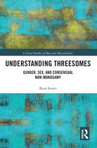 Critical Studies of Men and Masculinities - Understanding Threesomes