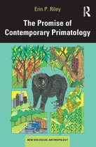 New Biological Anthropology - The Promise of Contemporary Primatology