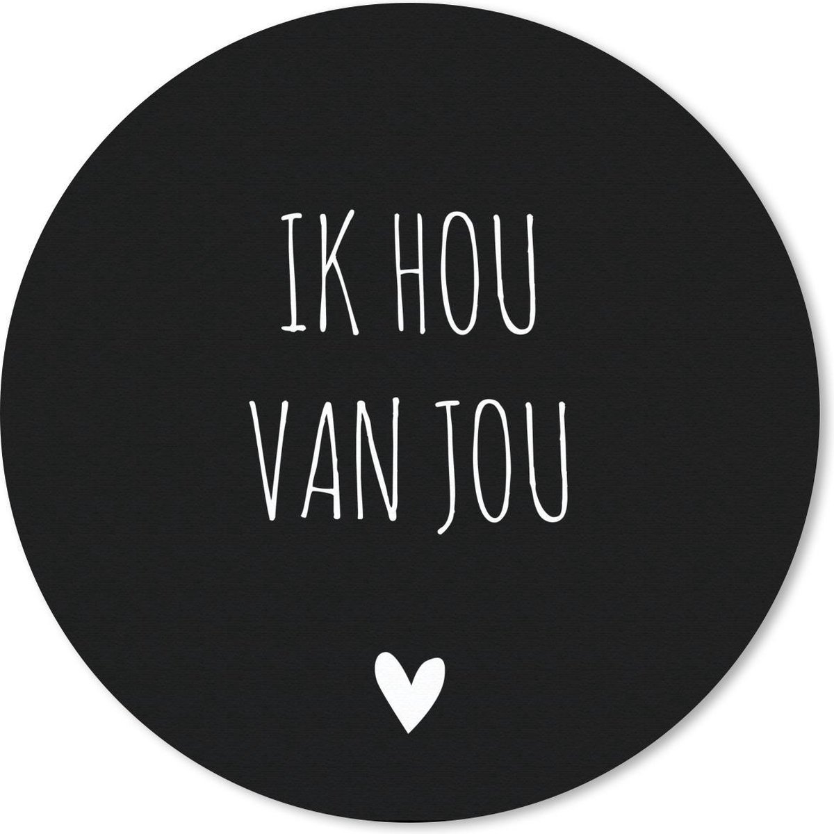 Muismat rond 30x30 cm - Mousepad Ik hou van jou - Spreuken - Quotes - Ronde muismatten