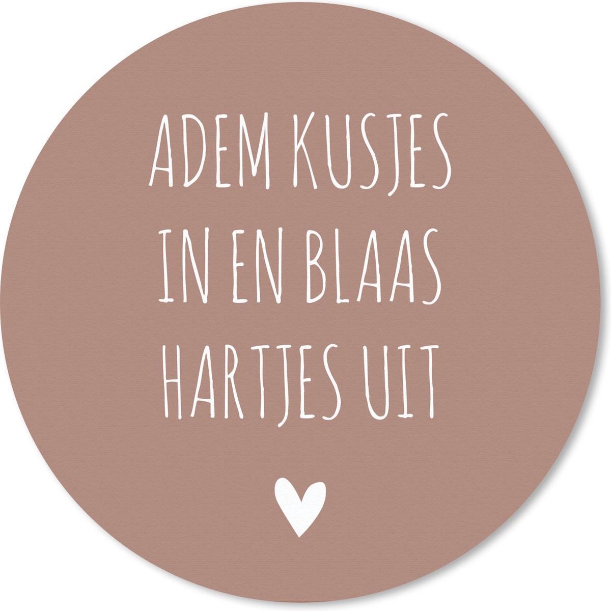 Muismat rond 30x30 cm - Mousepad Adem kusjes in en blaas hartjes uit - Quotes - Spreuken - Ronde muismatten