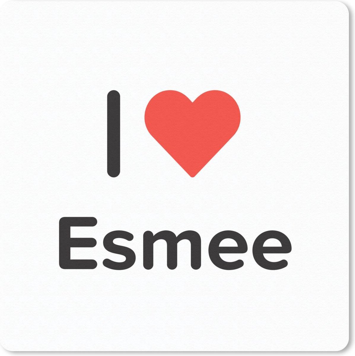 Muismat - Mousepad - I love - Esmee - Meisje - 30x30 cm - Muismatten