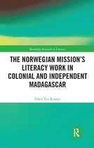 Routledge Research in Literacy - The Norwegian Mission’s Literacy Work in Colonial and Independent Madagascar