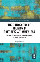 Routledge Studies in Islamic Philosophy - The Philosophy of Religion in Post-Revolutionary Iran