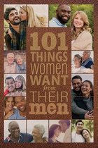 101 Things Women Want from Their Men