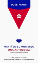 EDICIÓN CONMEMORATIVA DE LA RAE Y LA ASALE- Martí en su universo: Una antología / Martí in His Universe