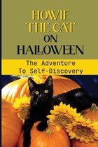 Howie The Cat On Halloween: The Adventure To Self-Discovery