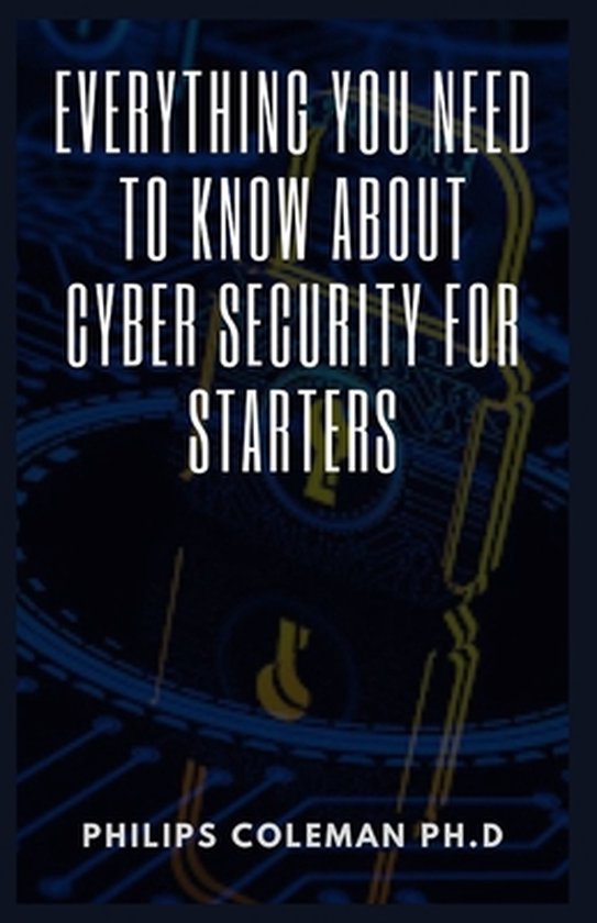 Everything You Need to Know about Cyber Security for Starter ... - cover