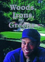 Woods, Irons, and Greens