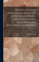 Batholith and Associated Rocks of Corona, Elsinore, and San Luis Rey Quadrangles, Southern California
