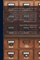 Catalogue of the Library of the Late Charles W. Frederickson ... A ... Valuable Collection of English Literature, Comprising a Large Number of First a