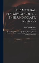 The Natural History of Coffee, Thee, Chocolate, Tobacco