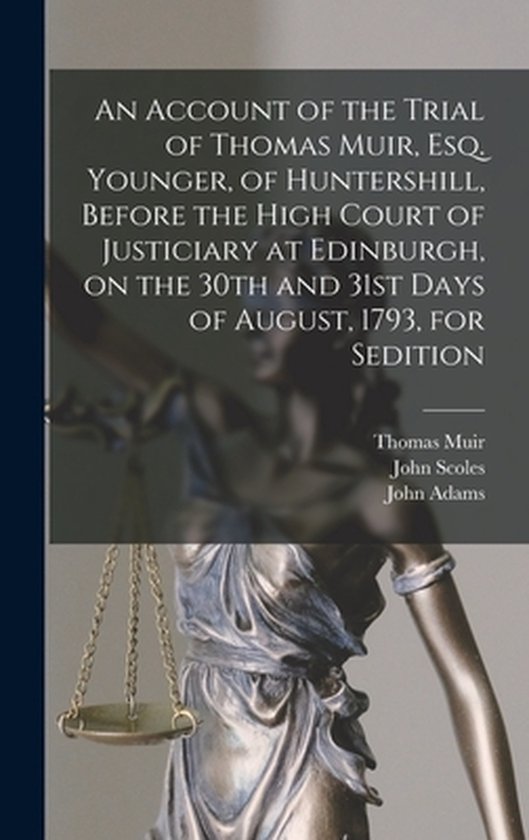 Foto: An account of the trial of thomas muir esq younger of huntershill before the high court of justiciary at edinburgh on the 30th and 31st days of august 1793 for sedition